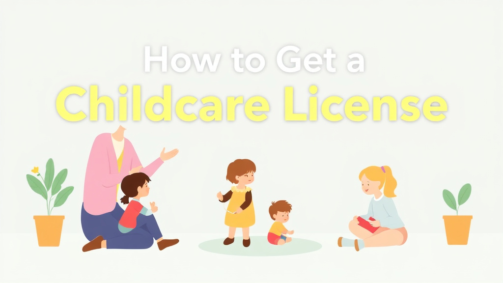 Visual overview of get a Childcare License in Minnesota with key concepts highlighted
