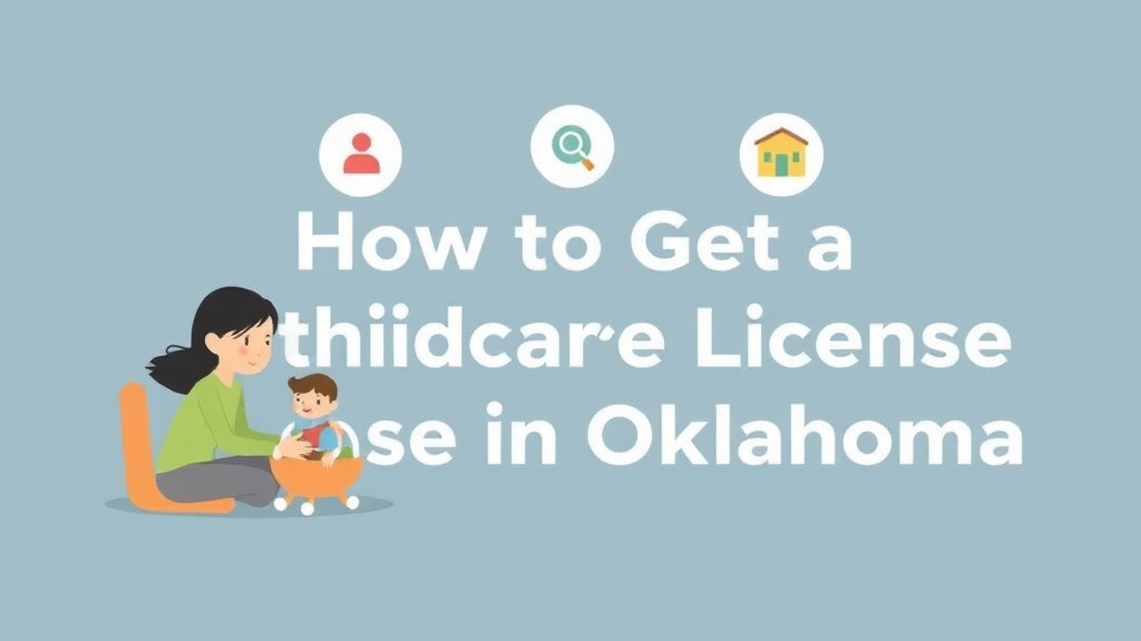 Action-oriented illustration showing how to apply get a Childcare License in Oklahoma